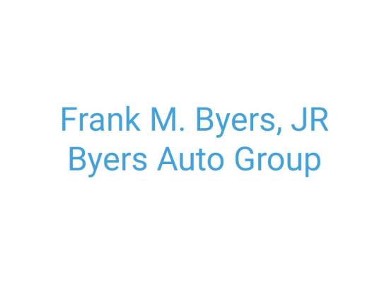 Frank M. Byers, JR Byers Auto Group